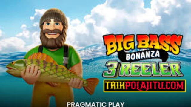 Pola Jitu Big Bass Bonanza 3 Reeler Pragmatic Play
